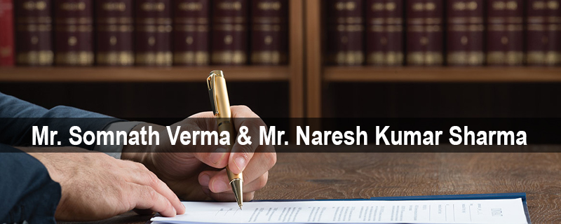 Mr. Somnath Verma & Mr. Naresh Kumar Sharma 